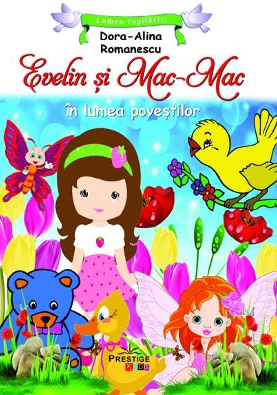 Evelin și Mac-Mac în lumea poveștilor - Paperback - Dora Alina Romanescu - Prestige