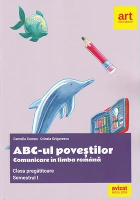 ABC-ul poveștilor. Comunicare în limba română. Clasa pregătitoare. Semestrul I - Paperback brosat - Camelia Coman, Crinela Grigorescu - Art Klett