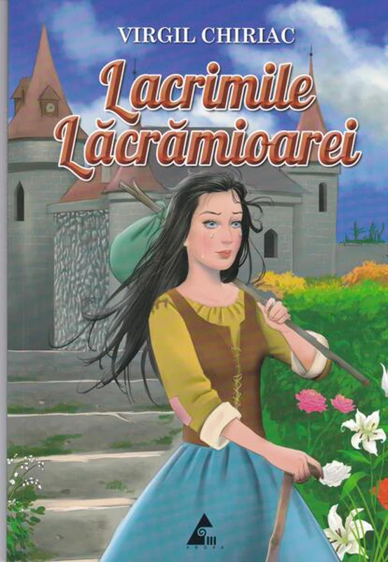 Lacrimile Lacrămioarei - Paperback brosat - Virgil Chiriac - Agora
