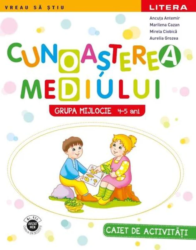 Cunoașterea mediului | Grupa mijlocie - Paperback - Aurelia Grozea, Mirela Ciobică, Ancuța Antemir, Marilena Cazan - Litera