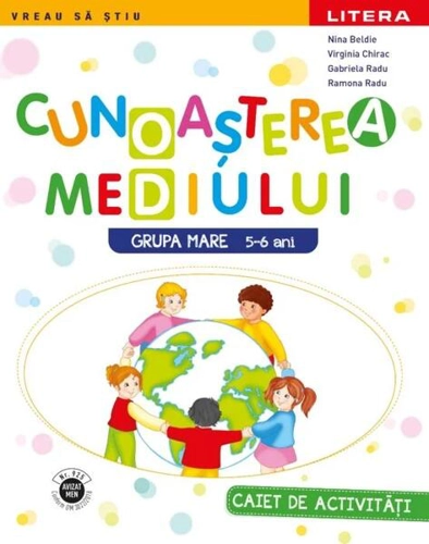 Cunoașterea mediului | Grupa mare - Paperback - Gabriela Radu, Nina Beldie, Ramona Mocanu, Virginia Chirac - Litera