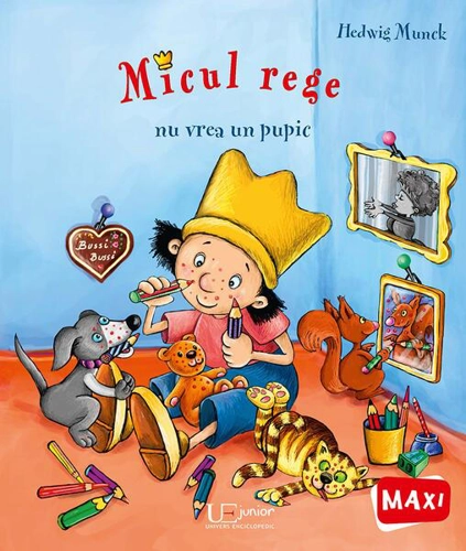 Micul rege nu vrea un pupic - Paperback brosat - Hedwig Munck - Univers Enciclopedic