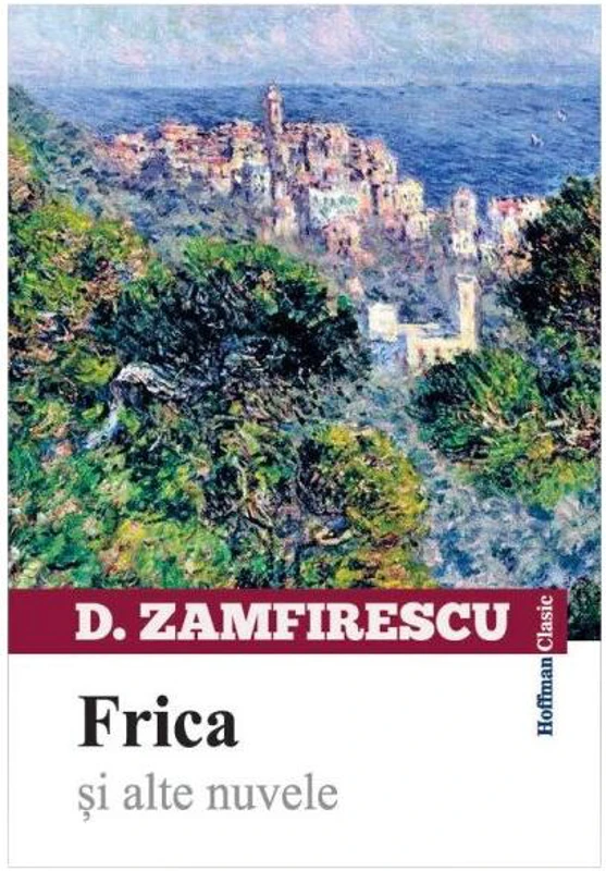 Frica și alte nuvele - Paperback brosat - Duiliu Zamfirescu - Hoffman