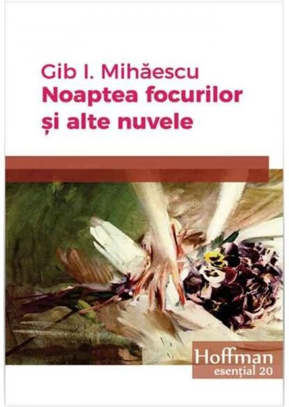 Noaptea focurilor și alte nuvele - Paperback brosat - Gib I. Mihăescu - Hoffman