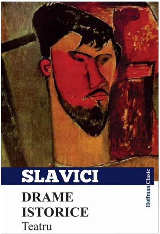Drame istorice. Teatru - Paperback - Ioan Slavici - Hoffman