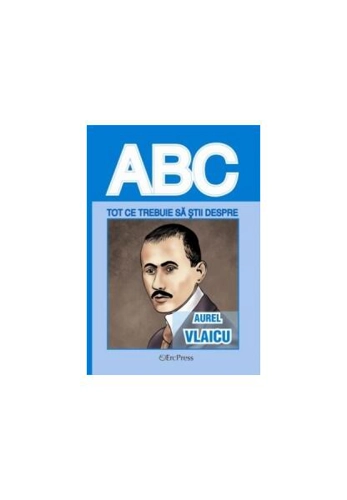 Tot ce trebuie să știi despre Aurel Vlaicu - Paperback brosat - *** - Erc Press