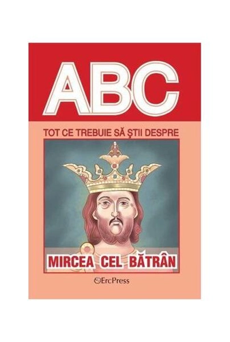 Tot ce trebuie să știi despre Mircea cel Bătrân - Paperback brosat - *** - Erc Press