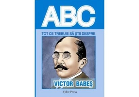 Tot ce trebuie să știi despre Victor Babeș - Paperback brosat - *** - Erc Press