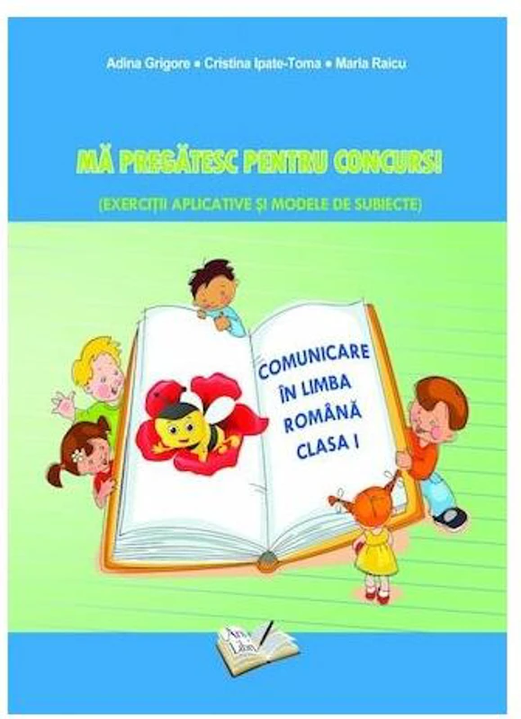 Mă pregătesc pentru concurs. Exerciții aplicative și modele de subiecte. Comuncare în Limba Romana clasa I - Paperback brosat - Adina Grigore, Otilia Tiroiu - Ars Libri