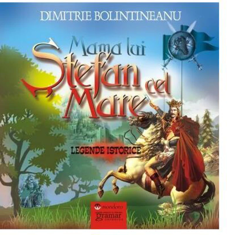 Mama lui Ştefan cel Mare - Paperback brosat - Dimitrie Bolintineanu - Mondoro