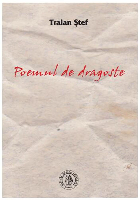 Poemul de dragoste - Paperback brosat - Traian Stef - Școala Ardeleană