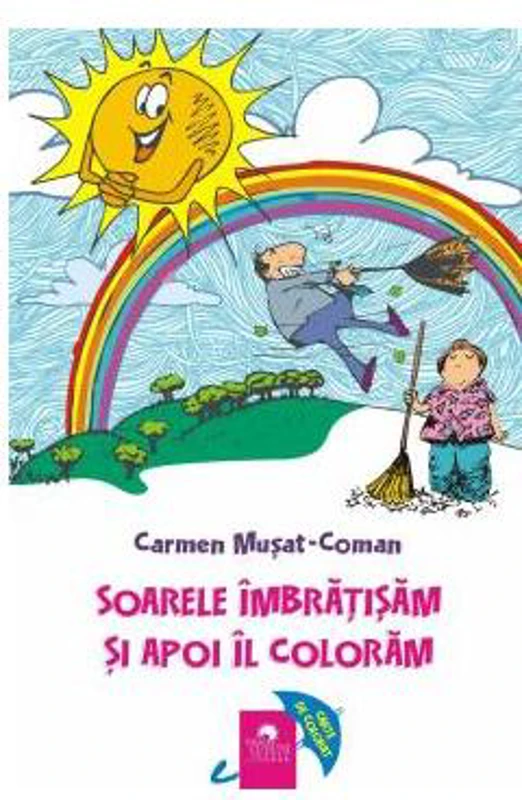 Soarele îmbrățișăm și apoi îl colorăm - Paperback - Carmen Mușat-Coman - Cununi de Stele