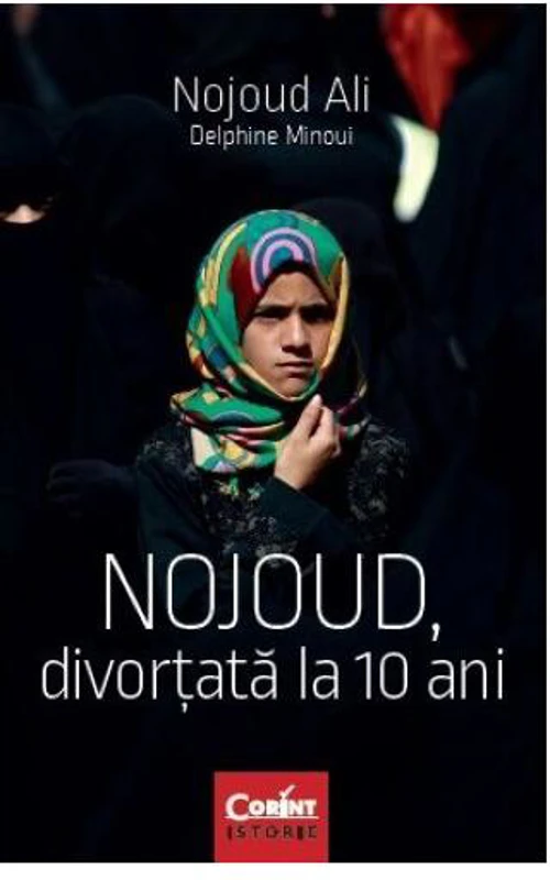 Nojoud, divorţată la 10 ani - Paperback brosat - Delphine Minoui, Nojoud Ali - Corint