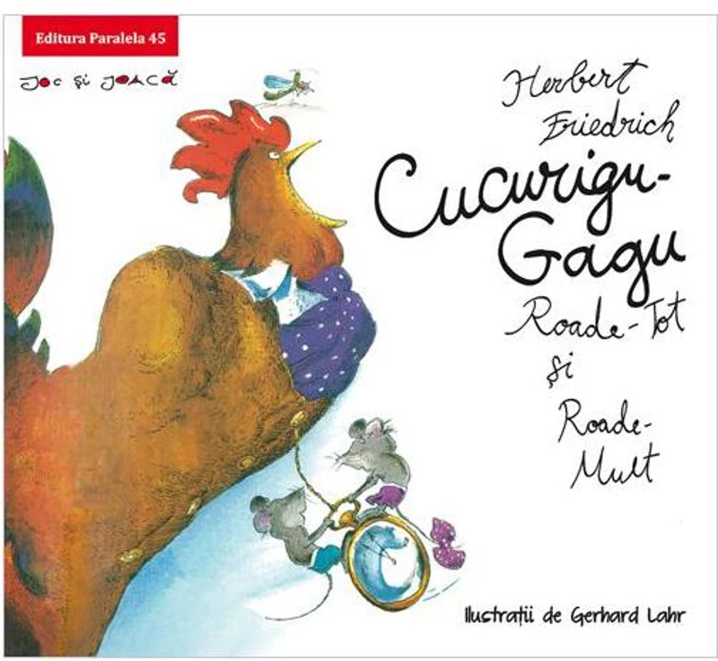 Cucurigu-Gagu, Roade-Tot și Roade-Mult - Paperback brosat - Herbert Friedrich - Paralela 45