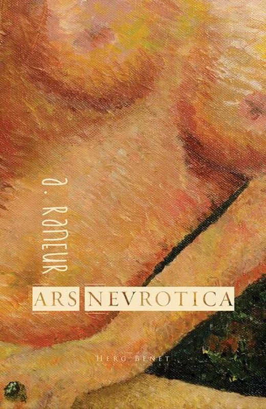 Ars Nevrotica - Paperback brosat - A. Raneur - Herg Benet Publishers