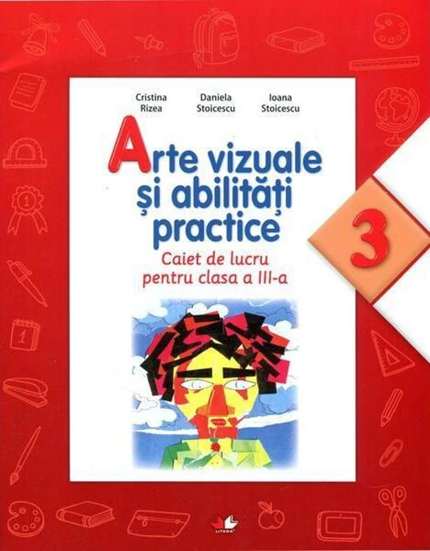 Arte vizuale și abilități practice. Caiet de lucru pentru Clasa a III-a - Paperback brosat - Cristina Rizea, Daniela Stoicescu, Ioana Stoicescu - Litera