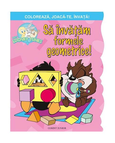 Să învățăm formele geometrice! Colorează, joacă-te, învață! Baby Looney Tunes. - Paperback brosat - *** - Corint Junior
