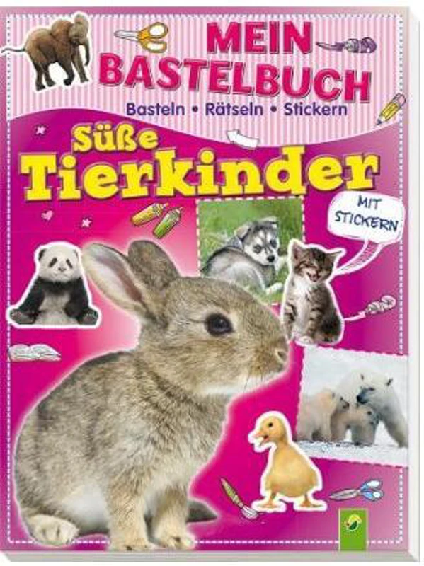 Mein Bastelbuch Süße Tierkinder : Basteln - Rätseln - Stickern - Paperback brosat - *** - Schwager Und Steinlein