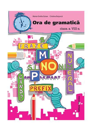Ora de gramatică. Clasa a VIII-a - Paperback brosat - Cristina Buturcă, Maria Emilia Goian - Nomina