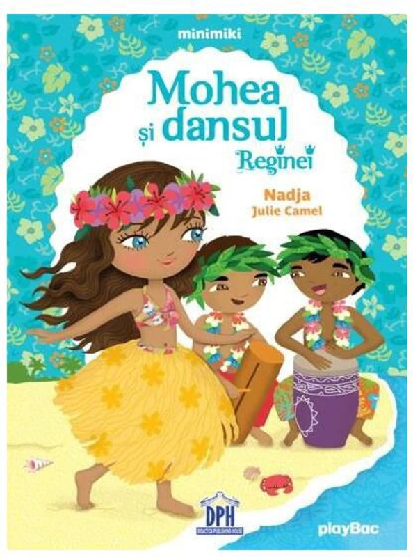 Mohea și dansul Reginei - Paperback brosat - Nadja, Julie Camel - Didactica Publishing House