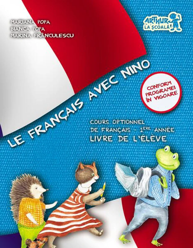 Le Francais avec Nino. Cartea elevului. Clasa I - Paperback brosat - Bianca Popa, Marina Frânculescu, Mariana Popa - Art Klett