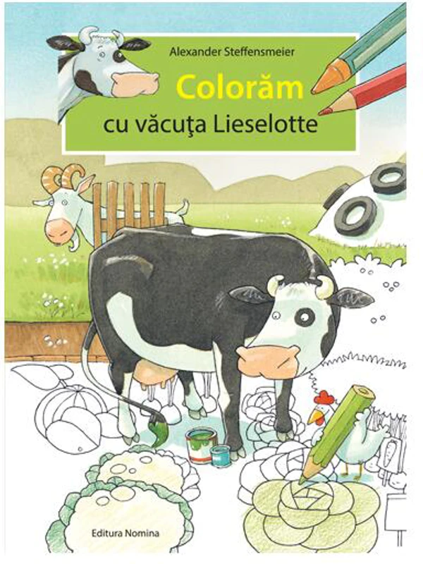 Colorăm cu văcuța Lieselotte - Paperback brosat - Alexander Steffensmeier - Nomina