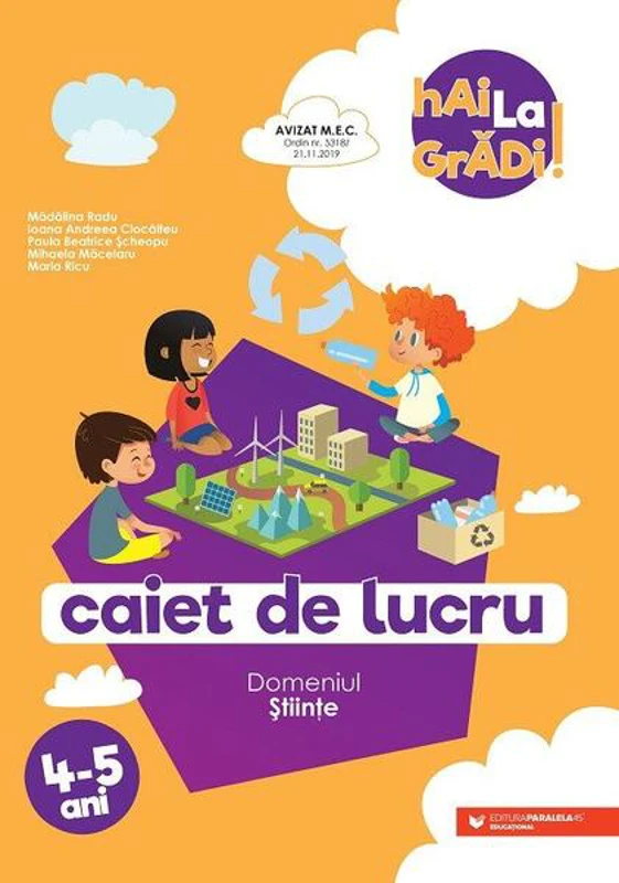 Științe - caiet de lucru pentru 4-5 ani - Paperback - Ioana Andreea Ciocâlteu, Mădălina Radu, Maria Ricu, Mihaela Măcelaru, Paula Beatrice Șcheopu - Paralela 45 educațional
