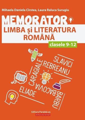 Memorator de limba și literatura română pentru clasele IX-XII - Paperback brosat - Laura Raluca Surugiu, Mihaela Daniela Cîrstea - Paralela 45 educațional
