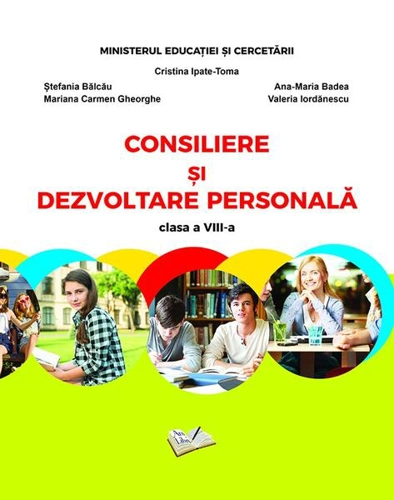 Consiliere și dezvoltare personală - manual pentru clasa a VIII-a - Paperback - Cristina Ipate-Toma, Ana-Maria Badea, Mariana-Carmen Gheorghe, Valeriu Iordănescu - Ars Libri