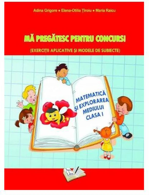 Matematică și explorarea mediului. Mă pregatesc pentru concurs ! Clasa I - Paperback brosat - Adina Grigore, Elena-Otilia Țîroiu, Maria Raicu - Ars Libri