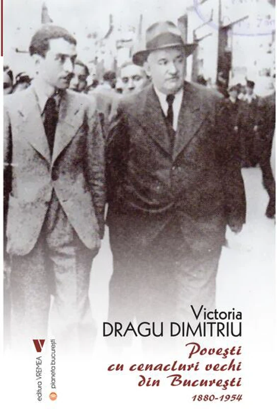 Povești cu cenacluri vechi din București 1880-1954 - Paperback - Dragu-Dimitriu Victoria - Vremea