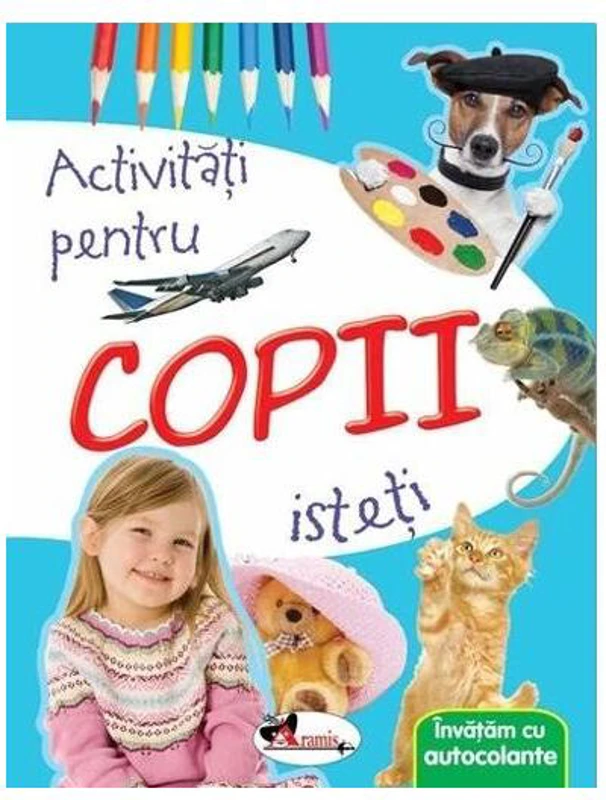 Activități pentru copii isteți. Învățăm cu autocolante - Paperback - ... - Aramis