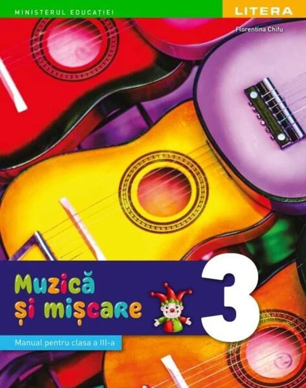 Muzică și mișcare. Manual. Clasa a III-a - Paperback - Florentina Chifu - Litera
