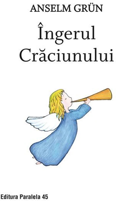 Îngerul Crăciunului - Paperback - Anselm Grün - Paralela 45
