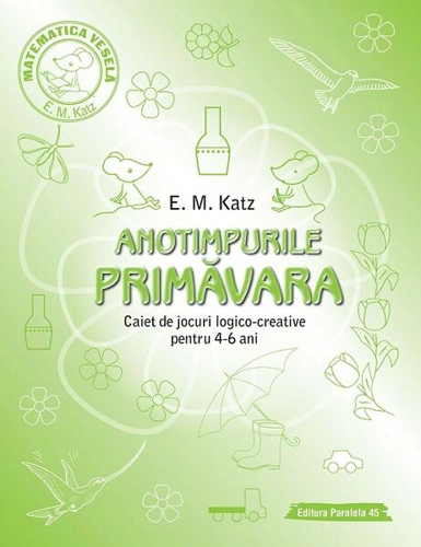 Primăvară. Caiet de jocuri logico-creative pentru 4-6 ani - Paperback brosat - E. M. Katz - Paralela 45