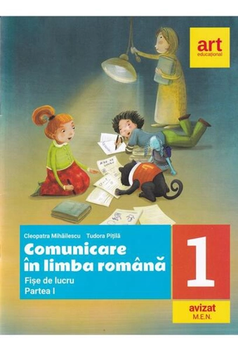 Comunicare în limba română. Fișe de lucru. Clasa I. Partea I - Paperback - Cleopatra Mihăilescu, Tudora Piţilă - Art Klett