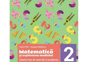 Matematică și explorarea mediului. Caietul meu de exerciții și probleme. Clasa a II-a. Partea a II-a - Paperback - Tudora Piţilă, Cleopatra Mihăilescu - Art Klett