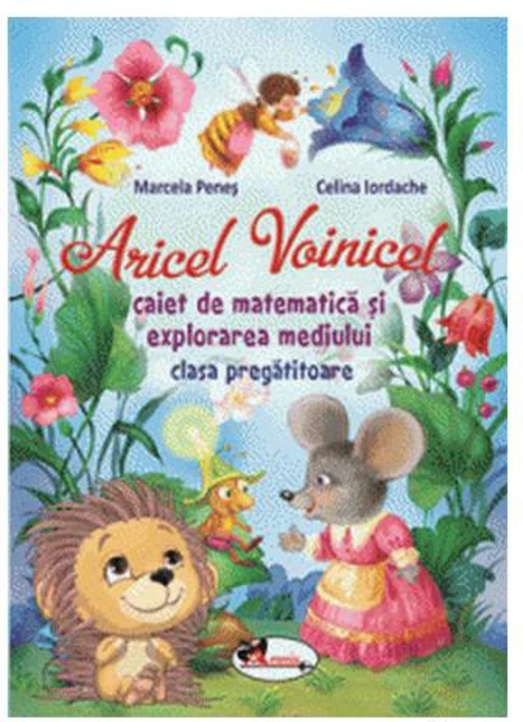 Aricel Voinicel. Caiet de matematică și explorarea mediului. Clasa pregătitoare - Paperback - Celina Iordache, Marcela Peneş - Aramis