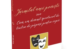 Jurnalul unei povești sau cum am devenit spectacol de teatru de păpuși pentru copii - Paperback - Elisabeta Pop - Ratio et Revelatio