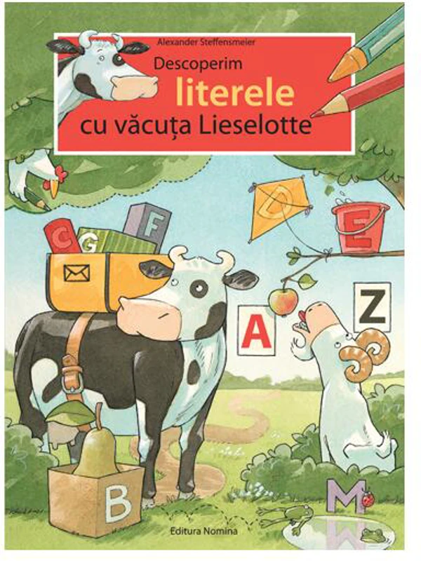 Descoperim literele cu văcuța Lieselotte - Paperback brosat - Alexander Steffensmeier - Nomina