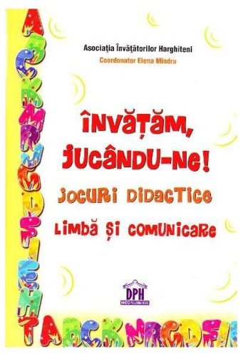 Învățăm, jucându-ne! Jocuri didactice. Limbă și comunicare - Paperback brosat - *** - Didactica Publishing House