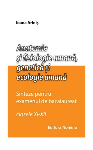 Anatomie și fiziologie umană. Sinteze pentru bacalaureat - Paperback brosat - Ioana Ariniş - Nomina