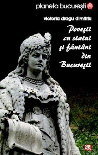 Povești cu statui și fântâni din București - Paperback brosat - Victoria Dragu Dimitriu - Vremea