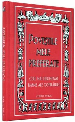 Poveștile mele preferate. Cele mai frumoase basme ale copilăriei - Hardcover - Liz Scoggins - Corint Junior