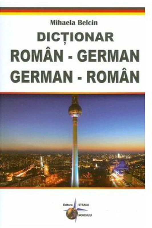 Dicționar român-german, german-român - Paperback brosat - Mihaela Belcin - Steaua Nordului