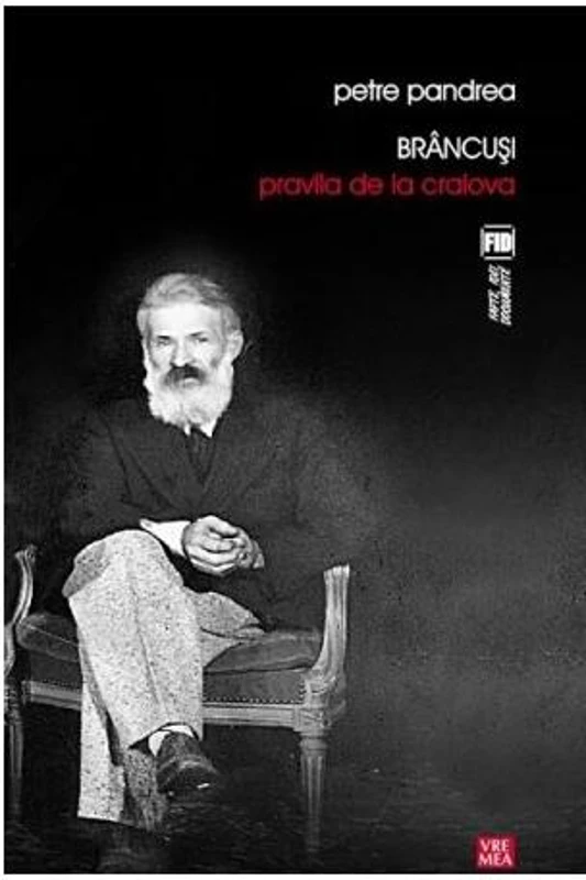 Brâncuși: Pravila de la Craiova - Paperback brosat - Petre Pandrea - Vremea