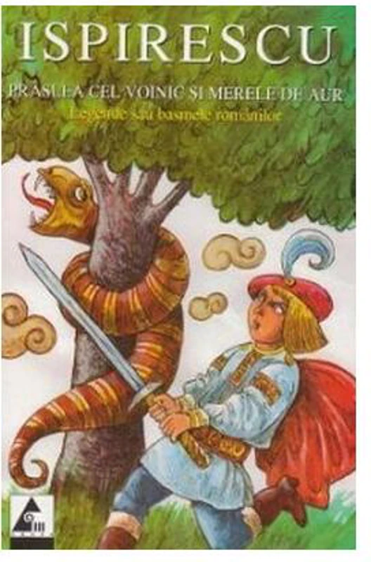 Prâslea cel voinic și merele de aur. Legende sau basmele românilor - Paperback brosat - Petre Ispirescu - Agora
