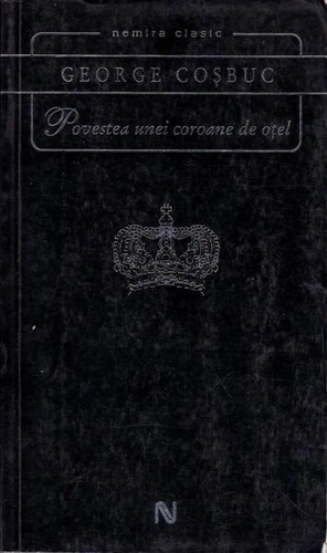 Povestea unei coroane de oțel - Paperback brosat - George Coşbuc - Nemira