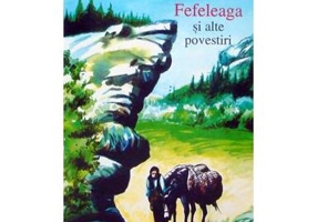 Fefeleaga și alte povestiri - Paperback brosat - Ion Agârbiceanu - Agora