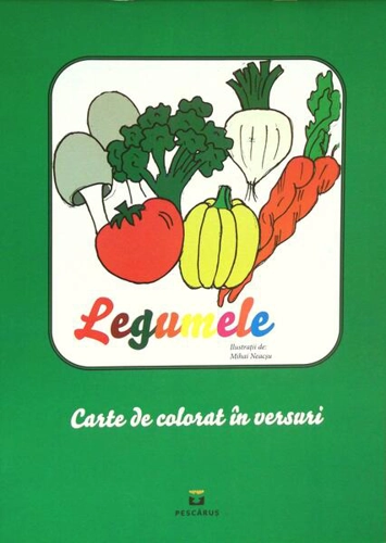 Legumele. Carte de colorat în versuri - Paperback - Mihai Neacşu - Pescăruș
